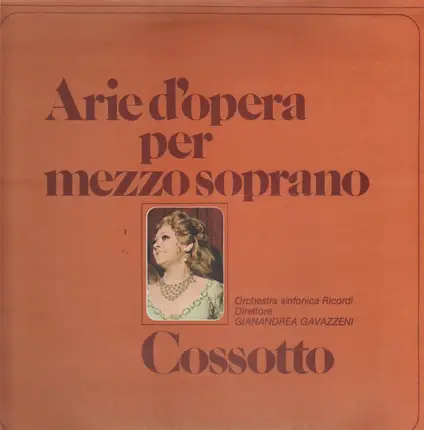 Cossotto, Gianandrea Gavazzeni,.. - Arie d'Opera per Mezzo Soprano