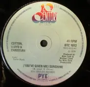 Cotton, Lloyd & Christian - (You've Given Me) Sunshine