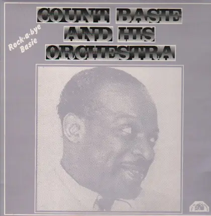 Count Basie and his Orchestra - Rock A Bye Basie