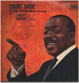 Count Basie - Count Basie & His Orchestra Volume 1 - 'Not Now, I'll Tell You When'