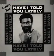 Country Man - Have I Told You Lately
