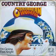 Country George - Caribbean Woman / I'm Gonna Feel Alright