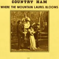 Country Ham - Where The Mountain Laurel Blooms