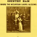 LP - Country Ham - Where The Mountain Laurel Blooms