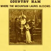 Country Ham - Where The Mountain Laurel Blooms