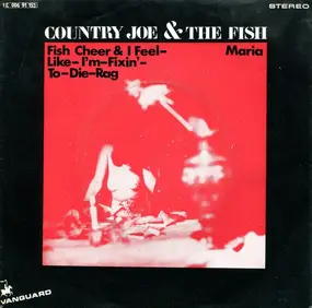 Country Joe & the Fish - Fish Cheer & I Feel-Like-I'm-Fixin'-To-Die-Rag / Maria