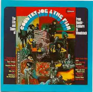 Country Joe And The Fish - The Life And Times Of Country Joe & The Fish (From Haight-Ashbury To Woodstock)