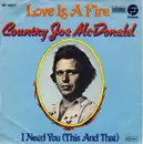 7inch Vinyl Single - Country Joe McDonald - Love Is A Fire