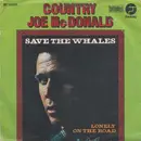 7inch Vinyl Single - Country Joe McDonald - Save The Whales / Lonely On The Road