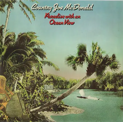 Country Joe McDonald - Paradise with an Ocean View