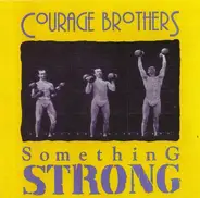 Courage Brothers - Something Strong