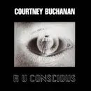 12inch Vinyl Single - Courtney Buchanan - R U Conscious
