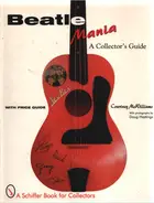 Courtney McWilliams / Doug Hastings - Beatle Mania: An Unauthorized Collector's Guide