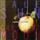 Cowboy Junkies - Pale Sun, Crescent Moon