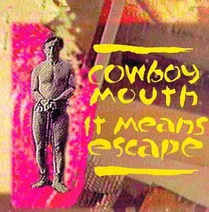 Cowboy Mouth - It Means Escape