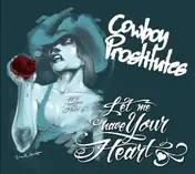 The Cowboy Prostitutes - Let Me Have Your Heart