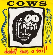 The Cows - Daddy Has A Tail!