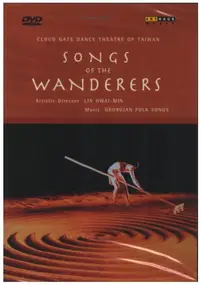 Cloud Gate Dance Theatre Of Taiwan - Songs Of The Wanderers