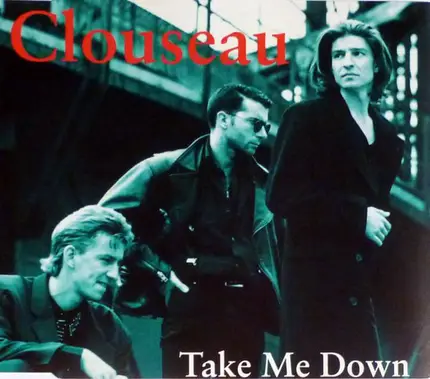 Clouseau - Take Me Down
