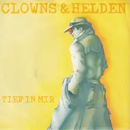 Clowns & Helden - Tief In Mir