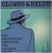 LP - Clowns & Helden - Von beteuerten Gefühlen und anderer Kälte
