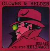 Clowns & Helden - Wir Sind Hellwach / Besser