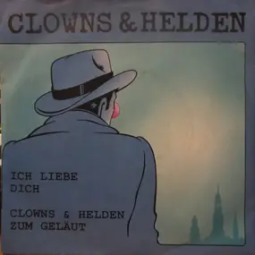 Clowns & Helden - Ich Liebe Dich / Clowns Und Helden Zum Geläut