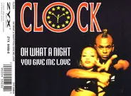 Clock - Oh What A Night / You Give Me Love