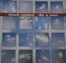 LP - Clock System - Be A Man