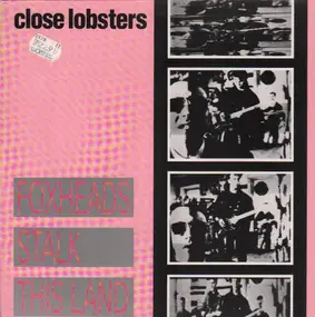 The Close Lobsters - Foxheads Stalk This Land