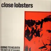 The Close Lobsters - Going To Heaven To See If It Rains