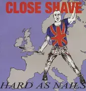 LP - Close Shave - Hard As Nails -Ltd- - 300 COPIES AVAILABLE!!