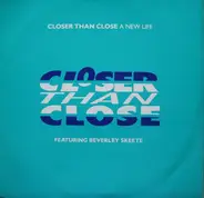 Closer Than Close - A New Life