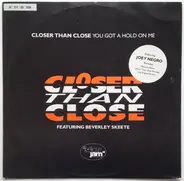 Closer Than Close - You Got A Hold On Me