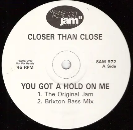 Closer Than Close - You Got A Hold On Me