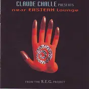 Claude Challe Presents The R.E.G. Project - Near Eastern Lounge