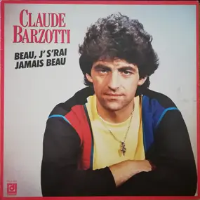 Claude Barzotti - Beau, J's'rai Jamais Beau