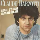 7inch Vinyl Single - Claude Barzotti - Beau, J's'rai Jamais Beau