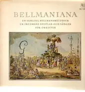 Claude Genetay , Drottningholms Kammarorkester - Bellmaniana: en samling Bellmansmelodier ur Fredmans epistlar och sånger för orkester