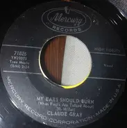 Claude Gray - My Ears Should Burn