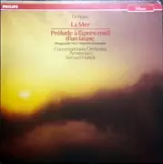 LP - Claude Debussy - Haitink - La Mer, Prélude À L'Après-Midi D'un Faune, Rhapsodie Pour Clarinette, Marche Écossaise
