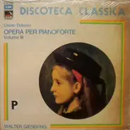 Debussy / Walter Gieseking - Opera Per Pianoforte Volume III