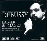 Debussy - Masterpieces Of Impressionism: La Mer & Images