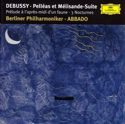 Debussy - Pelléas Et Mélisande-Suite / Prélude À L'Après-Midi D'Un Faune · 3 Nocturnes