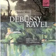 Claude Debussy , Maurice Ravel , Delphine Seyrig , Sarah Walker , The Nash Ensemble - Chamber Music