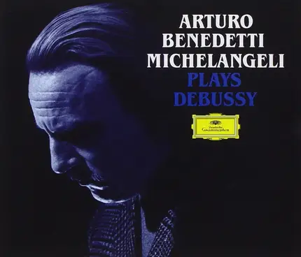 Debussy / Arturo Benedetti Michelangeli - Arturo Benedetti Michelangeli Plays Debussy