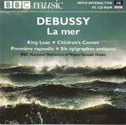 Debussy - Orchestral Music: La Mer · King Lear · Children's Corner · Première Rapsodie · Six Épigraphes Antiq