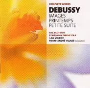 Claude Debussy , BBC Scottish Symphony Orchestra , Ilan Volkov , Pierre-André Valade - Images / Printemps / Petite Suite
