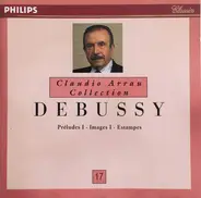 Debussy / Claudio Arrau - Préludes I - Images I - Estampes
