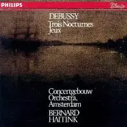 Claude Debussy , Concertgebouworkest , Bernard Haitink - Trois Nocturnes. Jeux